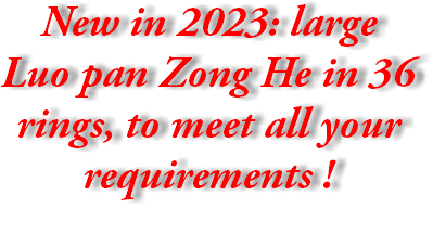 New in 2022: large Luo pan Zong He in 36 rings, to meet all your requirements !